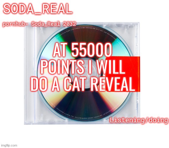 nobody cares | AT 55000 POINTS I WILL DO A CAT REVEAL | image tagged in soda temp thanks mozz | made w/ Imgflip meme maker