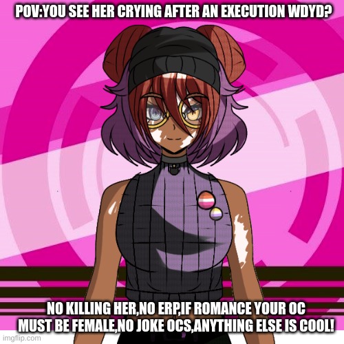 New oc! | POV:YOU SEE HER CRYING AFTER AN EXECUTION WDYD? NO KILLING HER,NO ERP,IF ROMANCE YOUR OC MUST BE FEMALE,NO JOKE OCS,ANYTHING ELSE IS COOL! | image tagged in danganronpa | made w/ Imgflip meme maker