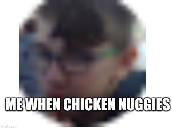 stay mad | ME WHEN CHICKEN NUGGIES | image tagged in blank white template | made w/ Imgflip meme maker