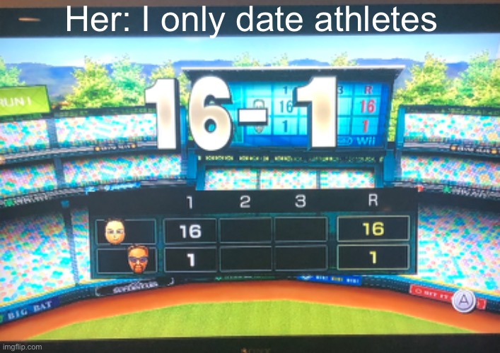 Astros got nothing on us | Her: I only date athletes | image tagged in wii sports | made w/ Imgflip meme maker