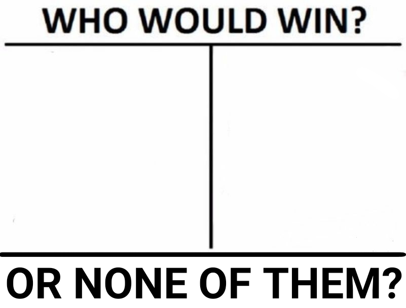 Who would win? X, Y, or none of them? Blank Meme Template
