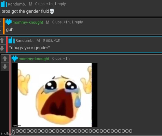 randumb drank my gender :((((( | made w/ Imgflip meme maker