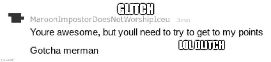 GLITCH; LOL GLITCH | made w/ Imgflip meme maker