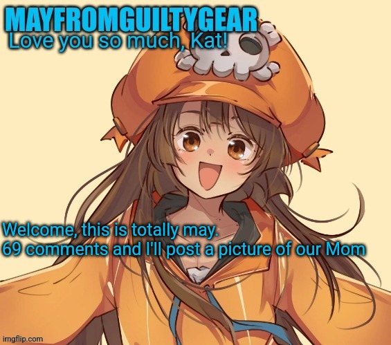 New Mayfromguiltygeat temp | Welcome, this is totally may.

69 comments and I'll post a picture of our Mom | image tagged in new mayfromguiltygeat temp | made w/ Imgflip meme maker