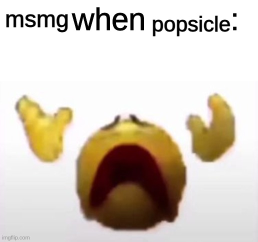 User When Offended: | popsicle; msmg | image tagged in user when offended | made w/ Imgflip meme maker