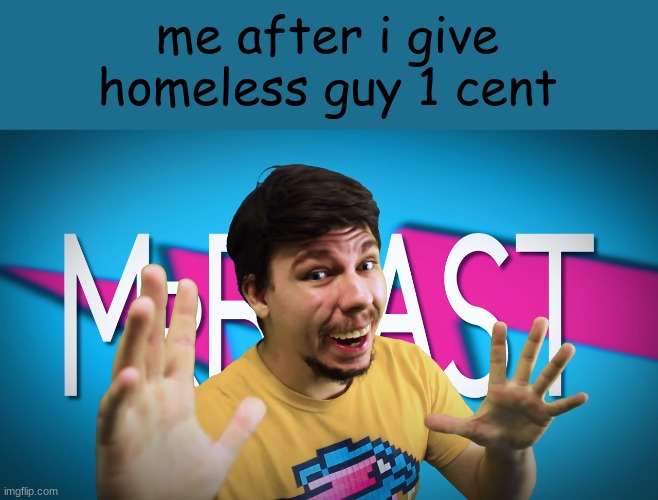 PicturePunches: Meme: MrBeast Better Give Himself Too
