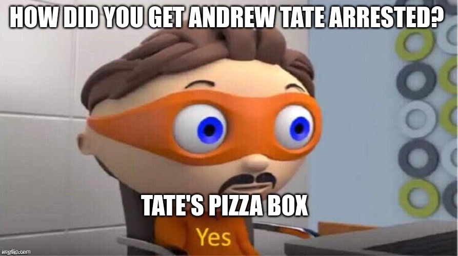 What color is your Bugatti? | HOW DID YOU GET ANDREW TATE ARRESTED? TATE'S PIZZA BOX | image tagged in protegent yes,andrew tate | made w/ Imgflip meme maker