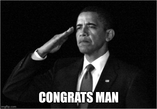 CONGRATS MAN | image tagged in obama-salute | made w/ Imgflip meme maker