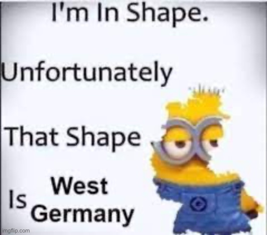 west germany | image tagged in bruh,lol,why are you reading this | made w/ Imgflip meme maker