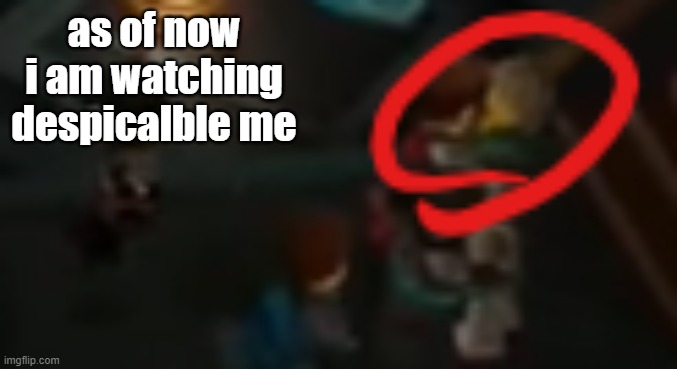 as of now i am watching despicalble me | image tagged in never pause ninjago 2 | made w/ Imgflip meme maker