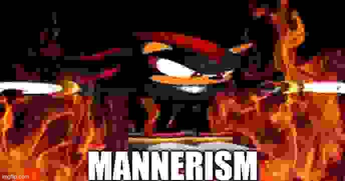 shadow mannerism | image tagged in shadow mannerism | made w/ Imgflip meme maker