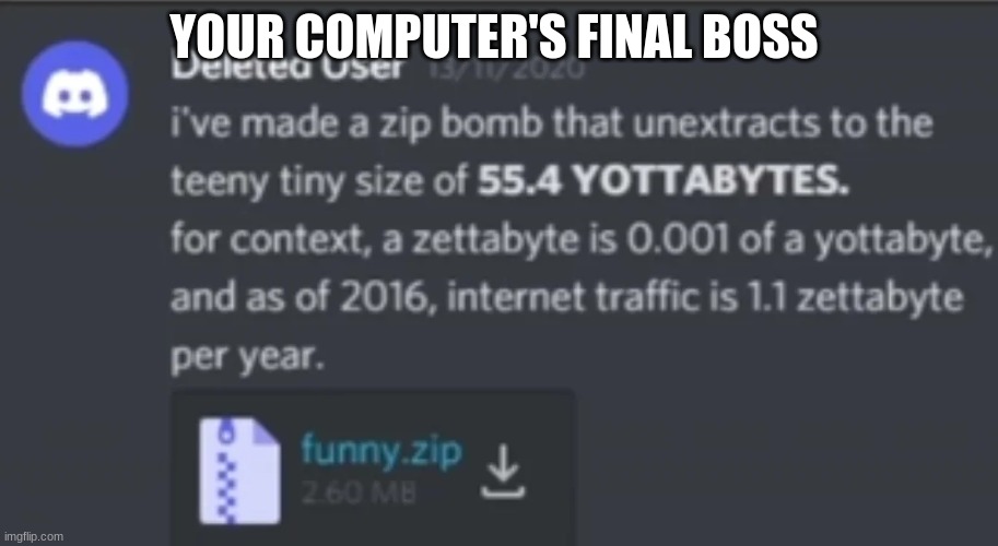 The Yottabite | YOUR COMPUTER'S FINAL BOSS | image tagged in bomb,computer,discord,virus,rip,shitpost | made w/ Imgflip meme maker
