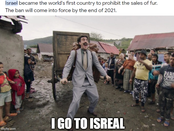 NO FUR=NO FURRIES | I GO TO ISREAL | image tagged in borat i go to america | made w/ Imgflip meme maker