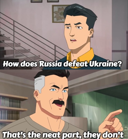 That's the neat part, you don't | How does Russia defeat Ukraine? That's the neat part, they don't | image tagged in that's the neat part you don't,slavic,russo-ukrainian war | made w/ Imgflip meme maker