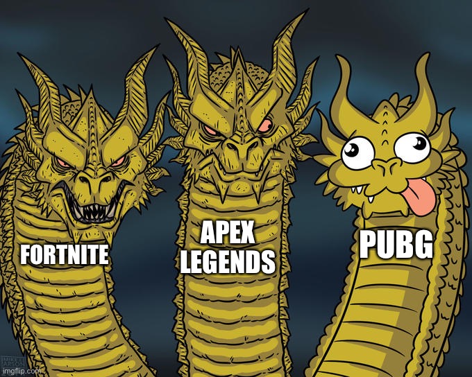 Three-headed Dragon | APEX LEGENDS; PUBG; FORTNITE | image tagged in three-headed dragon | made w/ Imgflip meme maker