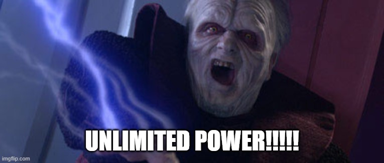 Palpatine Unlimited Power | UNLIMITED POWER!!!!! | image tagged in palpatine unlimited power | made w/ Imgflip meme maker