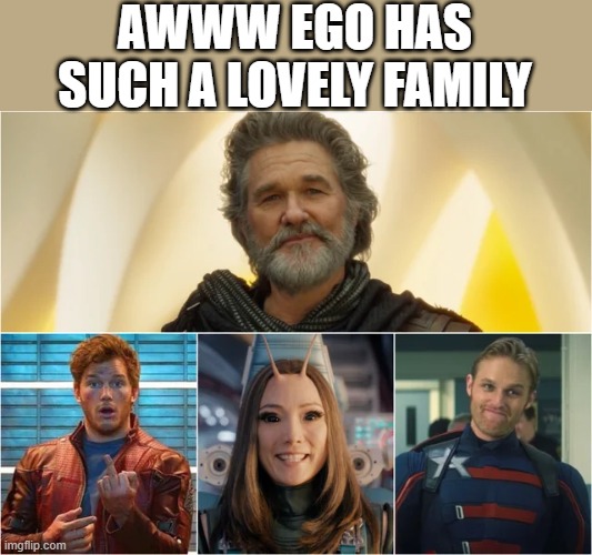 The Ego Family Tree | AWWW EGO HAS SUCH A LOVELY FAMILY | image tagged in guardians of the galaxy vol 2 | made w/ Imgflip meme maker