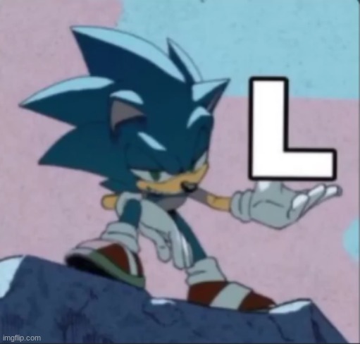sonic l | image tagged in sonic l | made w/ Imgflip meme maker