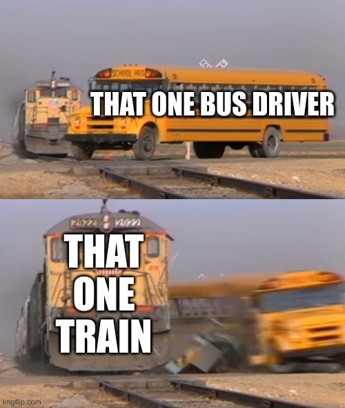 A train hitting a school bus - Imgflip