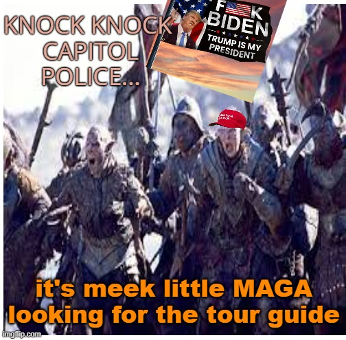 When meek MAGA knocks on your door | KNOCK KNOCK 
CAPITOL POLICE... it's meek little MAGA
looking for the tour guide | image tagged in donald trump,maga,riots,fascists,politics | made w/ Imgflip meme maker
