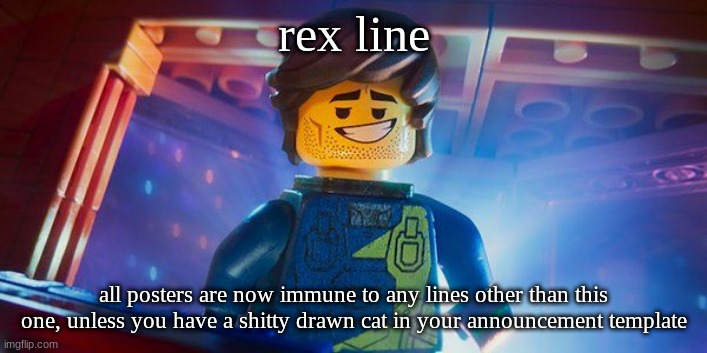 Rex Dangervest | rex line; all posters are now immune to any lines other than this one, unless you have a shitty drawn cat in your announcement template | image tagged in rex dangervest | made w/ Imgflip meme maker