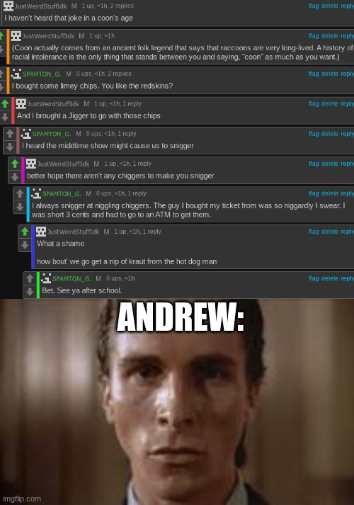 ANDREW: | image tagged in patrick bateman staring | made w/ Imgflip meme maker