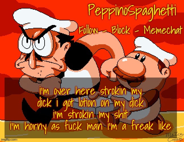 Peppino Temp | i'm over here strokin my dick i got lotion on my dick i'm strokin my shit
i'm horny as fuck man i'm a freak like | image tagged in peppino temp | made w/ Imgflip meme maker