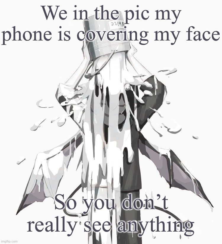 Avogado6 depression | We in the pic my phone is covering my face; So you don’t really see anything | image tagged in avogado6 depression | made w/ Imgflip meme maker