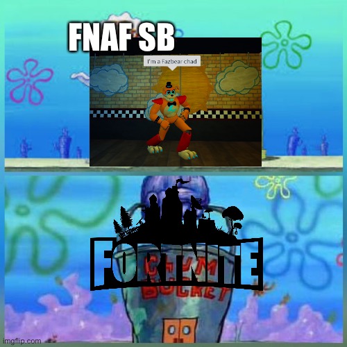 It may suck but it better then Fortnite | FNAF SB | image tagged in krusty krab vs chum bucket,fnaf security breach,fnaf,five nights at freddy's,fortnite,fortnite sucks | made w/ Imgflip meme maker