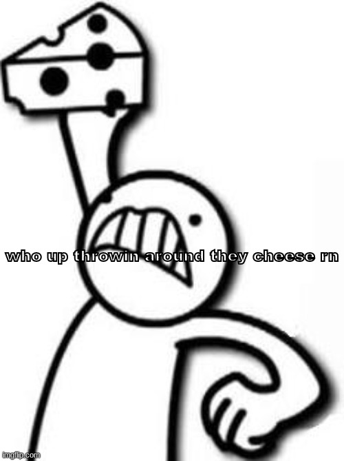 who remembers asdfmovie | who up throwin around they cheese rn | made w/ Imgflip meme maker