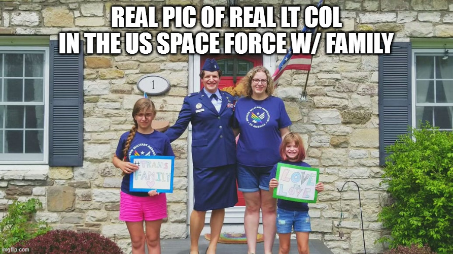 REAL PIC OF REAL LT COL IN THE US SPACE FORCE W/ FAMILY | image tagged in memes | made w/ Imgflip meme maker