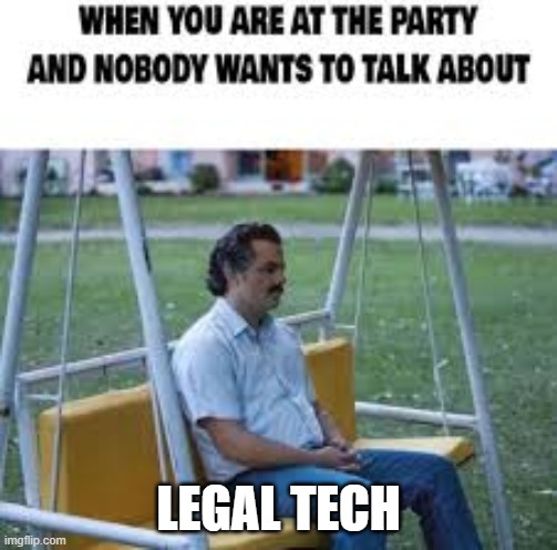 Legalweek | LEGAL TECH | image tagged in legalweek | made w/ Imgflip meme maker