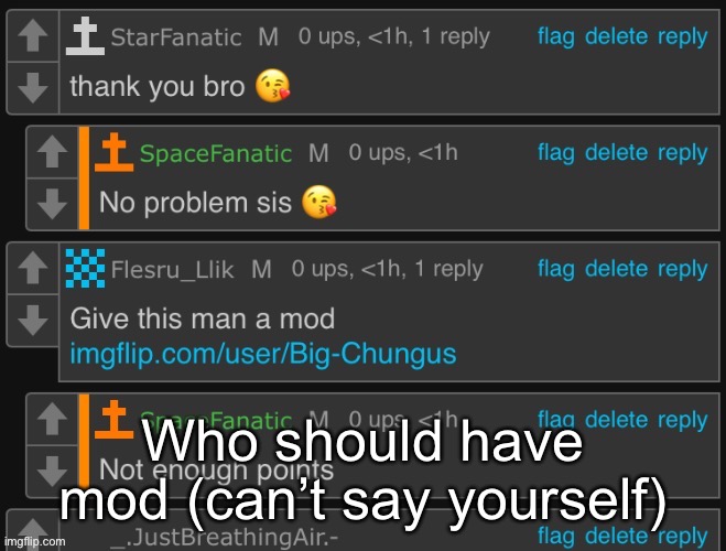 Who should have mod (can’t say yourself) | made w/ Imgflip meme maker