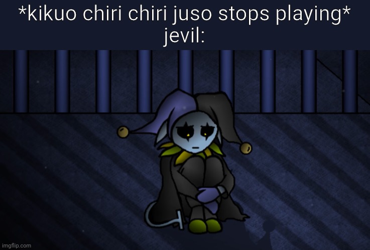 THIS IS SO SAD! CAN WE GET 10 LIKES, LIKES? | *kikuo chiri chiri juso stops playing*
jevil: | image tagged in better cropped sad jevil | made w/ Imgflip meme maker