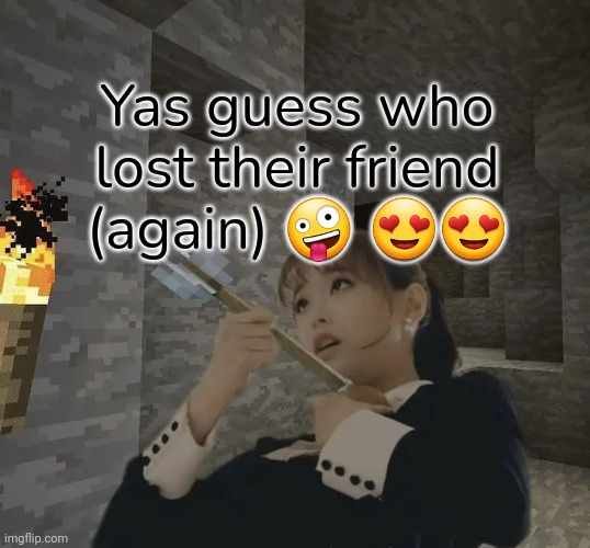 Is there something wrong with me or.. | Yas guess who lost their friend (again) 🤪 😍😍 | image tagged in gay,chuu,friends | made w/ Imgflip meme maker