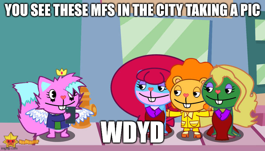 art belongs to my bff MadManHTF (if i don't respond then i'm probably busy or just don't want to rp anymore) | YOU SEE THESE MFS IN THE CITY TAKING A PIC; WDYD | image tagged in kitty taking a photo of disco bear and his girls lol | made w/ Imgflip meme maker