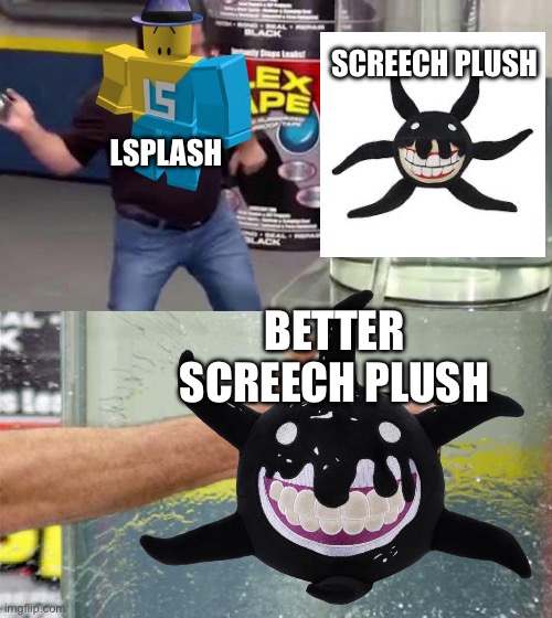 Now that’s more like it! | SCREECH PLUSH; LSPLASH; BETTER SCREECH PLUSH | image tagged in screech,roblox,roblox doors,funny memes | made w/ Imgflip meme maker