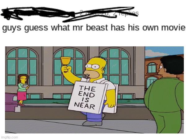 oh dear god | image tagged in mr beast,homer simpson,funny memes | made w/ Imgflip meme maker