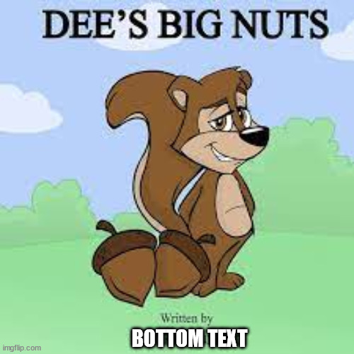 BOTTOM TEXT | image tagged in deez nuts,book | made w/ Imgflip meme maker