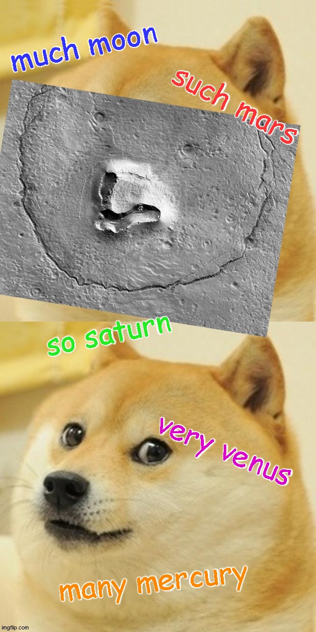Moon Doge |  much moon; such mars; so saturn; very venus; many mercury | image tagged in memes,doge,nasa,moon,mars | made w/ Imgflip meme maker