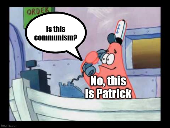 "Someone vandalized the Soviet star and turned it into Patrick" | Is this communism? No, this is Patrick | image tagged in no this is patrick,memes,communism,funny | made w/ Imgflip meme maker