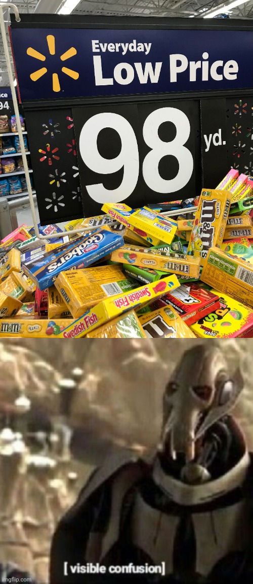 "98 yd." | image tagged in grievous visible confusion,price,walmart,you had one job,memes,candy | made w/ Imgflip meme maker
