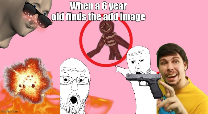 Lol | When a 6 year old finds the add image | image tagged in funny,figure,memes | made w/ Imgflip meme maker