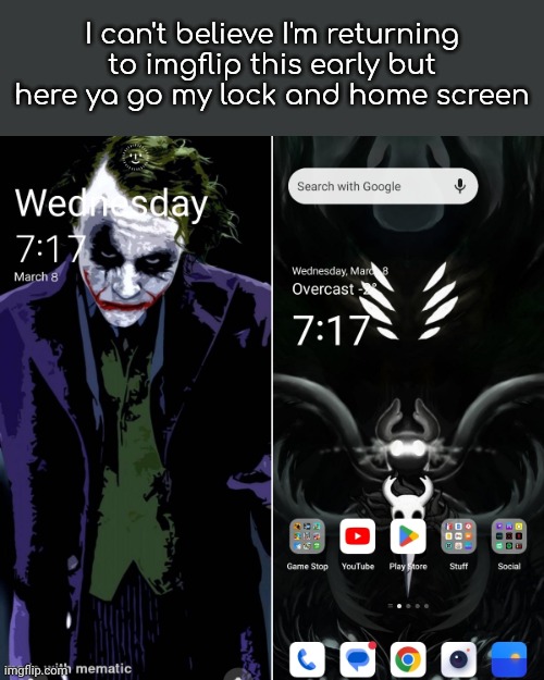 Why am I returning already you ask? I have no clue is the answer | I can't believe I'm returning to imgflip this early but here ya go my lock and home screen | made w/ Imgflip meme maker