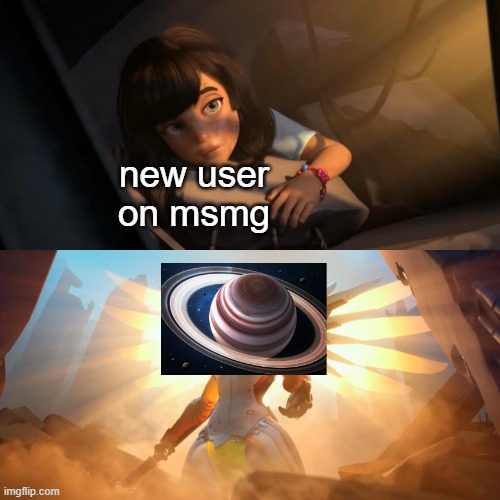hi im saturn and welcome to msmg. here we have blurred reposts from reddit, over there we have sitemod drama... | new user on msmg | image tagged in overwatch mercy meme,saturn,new users,memes,msmg,streams | made w/ Imgflip meme maker