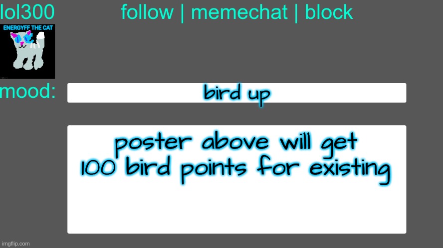 Lol300 announcement temp 3 | bird up; poster above will get 100 bird points for existing | image tagged in lol300 announcement temp 3 | made w/ Imgflip meme maker