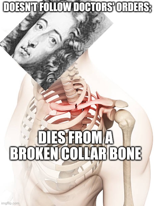 King William III | DOESN'T FOLLOW DOCTORS' ORDERS;; DIES FROM A BROKEN COLLAR BONE | image tagged in england,broken bone | made w/ Imgflip meme maker