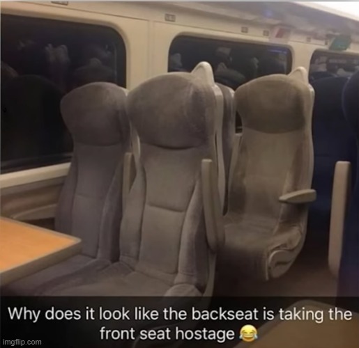 Lol | image tagged in memes,funny,hostage,seat,chair | made w/ Imgflip meme maker