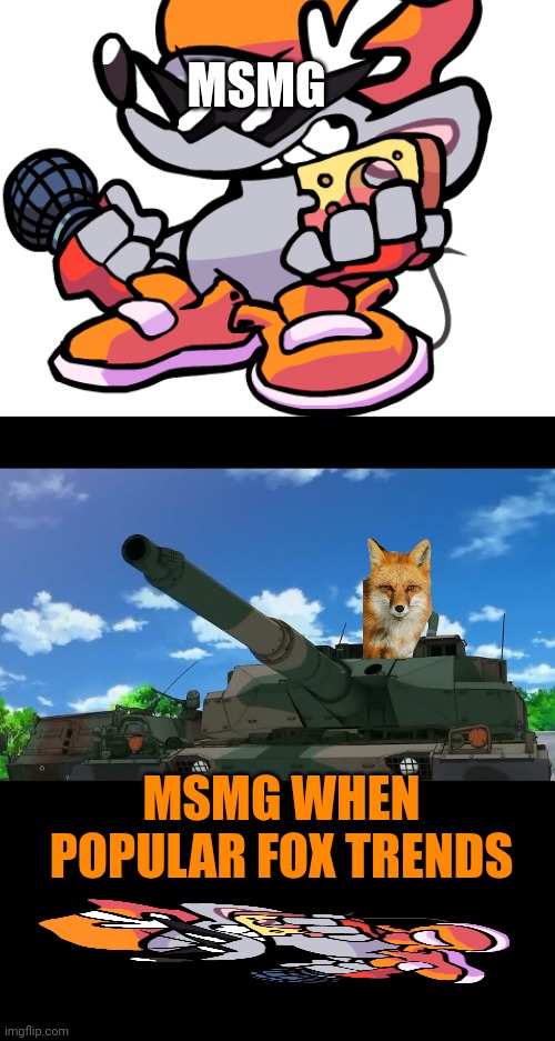 Popular fox memes | MSMG; MSMG WHEN POPULAR FOX TRENDS | image tagged in blank white template,popular,fox,trends | made w/ Imgflip meme maker