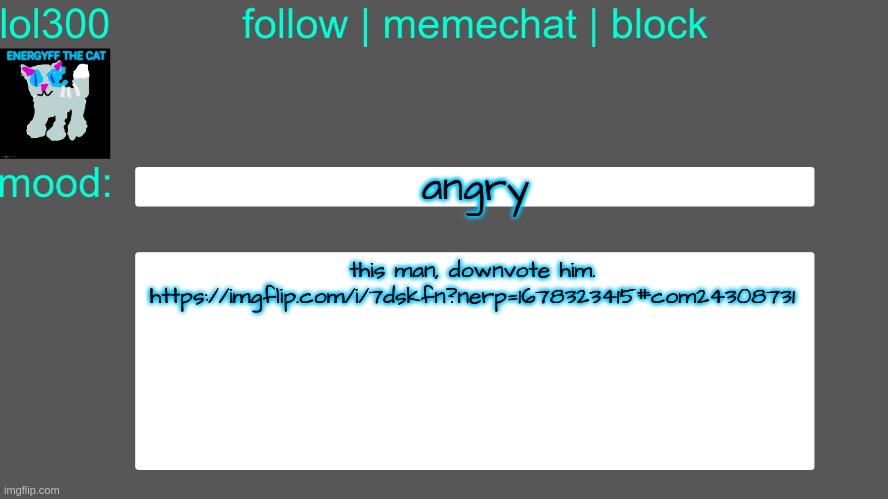Lol300 announcement temp 3 | angry; this man, downvote him.
https://imgflip.com/i/7dskfn?nerp=1678323415#com24308731 | image tagged in lol300 announcement temp 3 | made w/ Imgflip meme maker